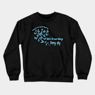 With Brave Wings, They Fly Crewneck Sweatshirt
